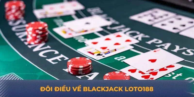 Đôi điều về blackjack Loto188
