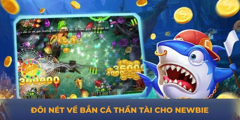 Đôi nét về bắn cá thần tài cho newbie