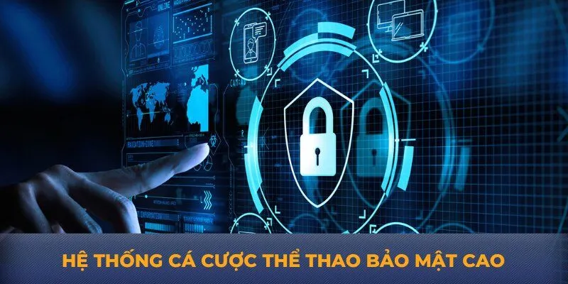 Hệ thống cá cược thể thao bảo mật cao