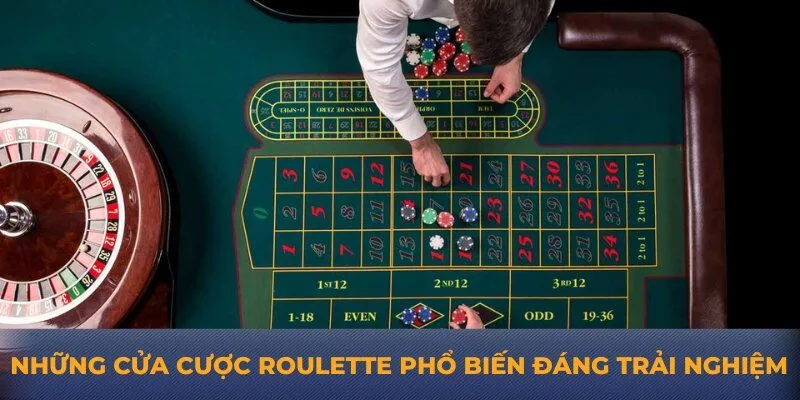 Những cửa cược Roulette phổ biến đáng trải nghiệm