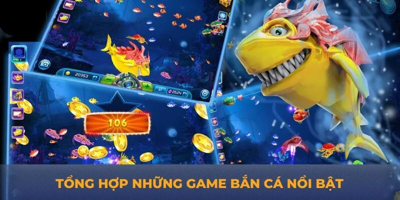 Tổng hợp những game bắn cá nổi bật